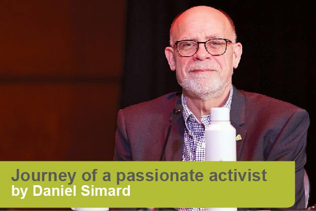 journey of a passionate activist Parcours d'un militant passionnée, par Daniel Simard