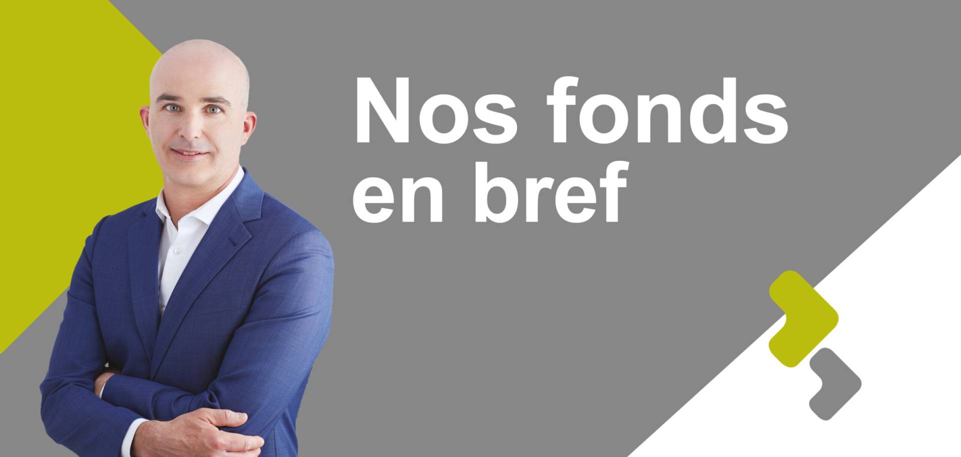 Nos fonds en bref